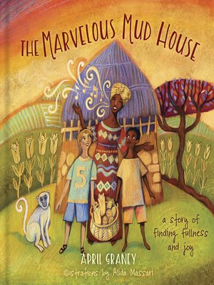 cover image of The Marvelous Mud House: a story of finding fullness and joy!